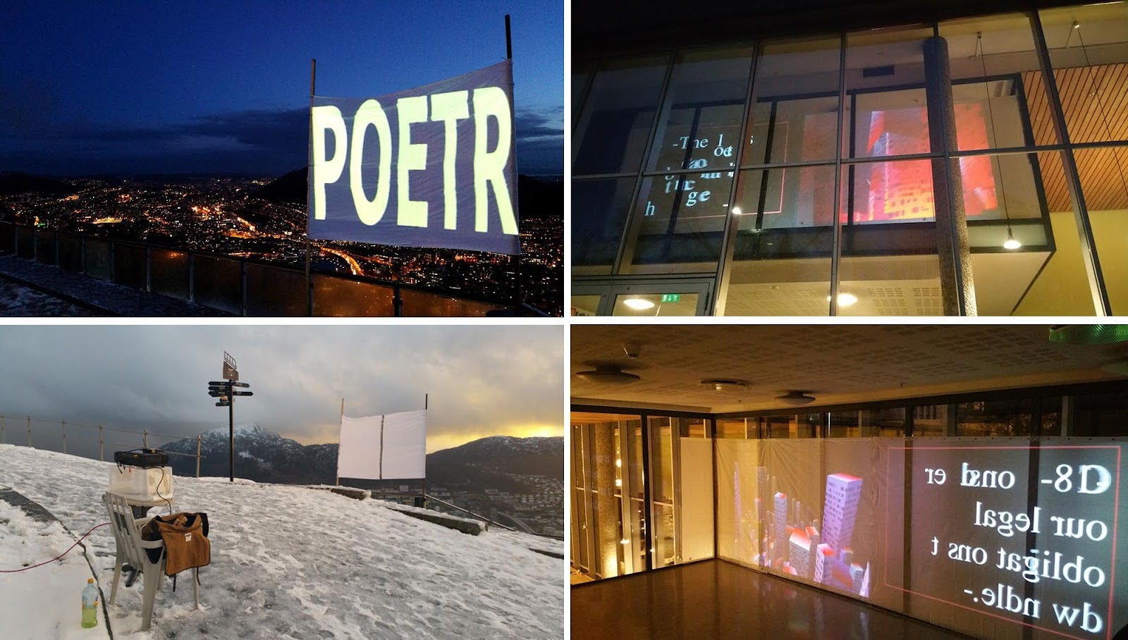 A collection of four images. One depicts a snowy landscape with a chair and a
                                        projector screen. Another is looking upon a dark city landscape, with a projector screen in front that reads POETR.
                                        The last two images is a building, taken on the inside and the outside of a large window with a white sheet.
                                        Letters and buildings are projected onto it.